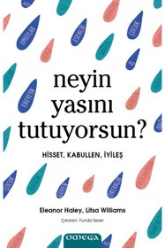 Resim Omega Yayınları Neyin Yasını Tutuyorsun ? / Eleanor Haley, Litsa Williams 