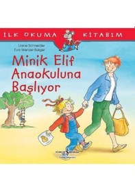 Resim Minik Elif Anaokuluna Başlıyor-İlk Okuma Kitabım - Liane Schneider - İş Bankası Kültür Yayınları 