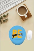 Resim Be Yourself Yazılı Bilek Destekli Mouse Pad 