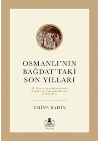 Resim Osmanlı'nın Bağdat'taki Son Yılları / Emine Şahin 