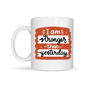 Resim I Am Stronger Than Yesterday Motivasyon Kupası Model 136 – Ilham Veren Tasarım, Porselen Kahve 