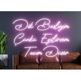 Resim Dik Başlıyım Çünkü Eğilirsem Tacım Düşer Yazılı Neon Tabela Pembe 