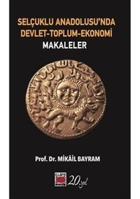 Resim Selçuklu Anadolusu'nda Devlet - Toplum - Ekonomi: Makaleler - Mikail Bayram - Elips Kitapları 