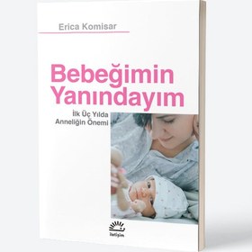 Resim Bebeğimin Yanındayım: İk Üç Yılda Anneliğin Önemi 