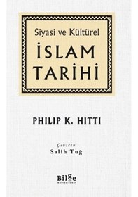Resim Siyasi ve Kültürel İslam Tarihi - Philip K. Hitti - Bilge Kültür Sanat 