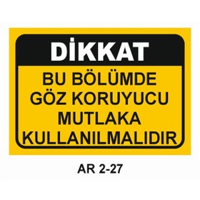 Resim Outdoor One BU BÖLÜMDE GÖZ KORUYUCU MUTLAKA KULLANILMALIDIR İŞ GÜVENLİĞİ UYARI LEVHASI 1 ADET PVC 21 X 29CM 