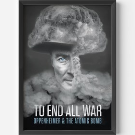 Resim To End All War - Oppenheimer & The Atom Bomb 