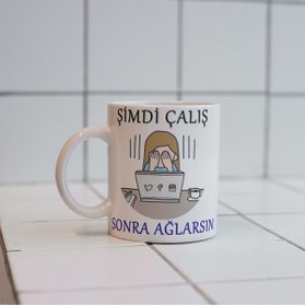 Resim Eylül Design Özel Tasarım Baskılı Kupa Bardak Sublimasyon (şimdi Çalış Sonra Ağlarsın) 