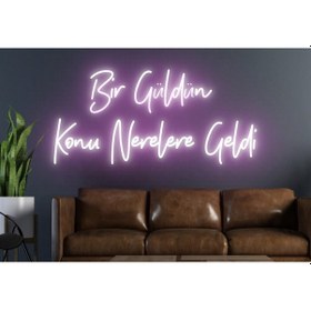 Resim Bir Güldün Konu Nerelere Geldi Yazılı Neon Tabela Pembe 