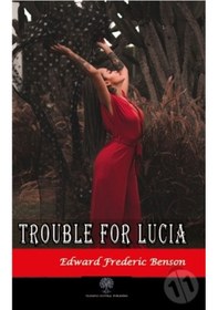 Resim Trouble for Lucia - Edward Frederic Benson - Platanus Publishing 