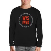 Resim Whay You See What You Get Siyah Çocuk Sweatshirt 