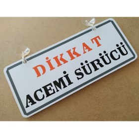 Resim Genel Markalar Dekor Plaka Beyaz - Dikkat Acemi Sürücü (26X11CM) Vantuzlu, Dekor Levha, Dekor Plaka 