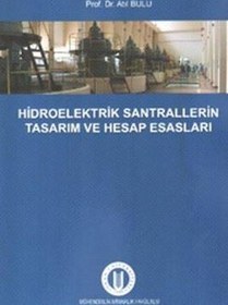 Resim Hidroelektrik Santrallerinin Tasarım ve Hesap Esasları Okan Üniversitesi Yayınları