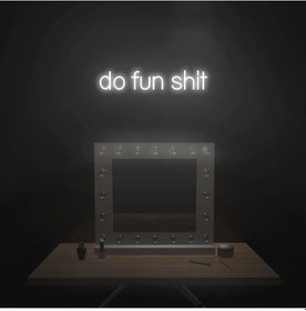 Resim Do Fun Shit Yazılı Neon Tabela Beyaz 