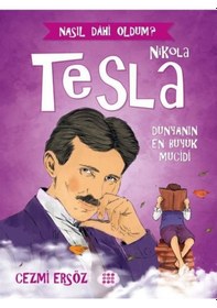 Resim Nikola Tesla: Dünyanın En Büyük Mucidi - Nasıl Dahi Oldum? - Cezmi Ersöz - Dokuz Yayınları 
