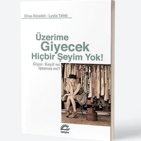 Resim Üzerime Giyecek Hiçbir Şeyim Yok! Giysi Keyif mi İşkence mi? 