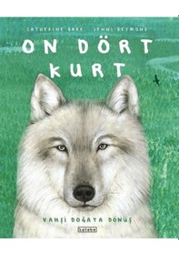 Resim On Dört Kurt - Vahşi Doğaya Dönüş - Catherine Barr - Ketebe 