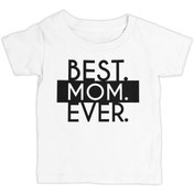 Resim Best Mom Ever Anneler Günü Beyaz Çocuk Tshirt 