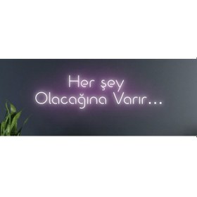 Resim Her Şey Olacağına Varır Yazılı Neon Tabela Pembe 