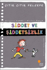 Resim Genel Markalar Çıtır Çıtır Felsefe Serisi 22 - Şiddet Ve Şiddetsizlik Brigitte Labbe Günışığı Kitaplığı 