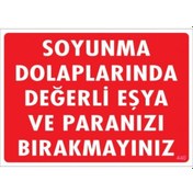 Resim SÖNSAN UYARI LEVHALARI ''SOYUNMA DOLAPLARINDA DEGERLİ EŞYA VE PARALARINIZI BIRAKMAYINIZ '' PVC 25*35 