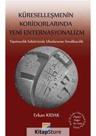 Resim Küreselleşmenin Koridorlarında Yeni Enternasyonalizm - Erkan Kıdak - Siyasal Kitabevi 