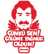 Resim Sticker Fabrikası Müslüm Gürses Sticker Çünkü Sen Çölüme Yağmur Oldun Sticker 15x11,5 Cm 00024 
