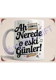 Resim "ah Nerede O Eski Günler " Temalı Nostaljik Kupa Beyaz 