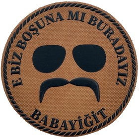 Resim KORDAK E Biz Boşuna mı Buradayız Babayiğit Taktik Peç - Airsoft Patch 