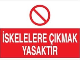 Resim İskelelere Çıkmak Yasaktır Uyarı Tabelası - 50x70 Alüminyum Kompozit Panel - İS5 