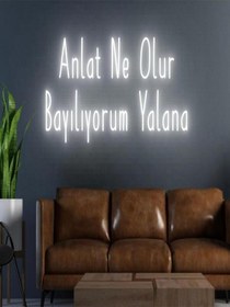 Resim Anlat Ne Olur Bayılıyorum Yalana Yazılı Neon Tabela Beyaz 