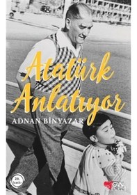 Resim Atatürk Anlatıyor - Adnan Binyazar - Can Çocuk Yayınları 
