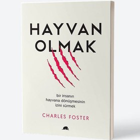 Resim Hayvan Olmak: Bir İnsanın Hayvana Dönüşmesinin İzini Sürmek 