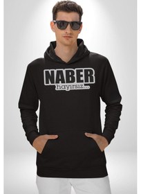 Resim Naber Hayırsız Yazılı Kadın Erkek Siyah Kapüşonlu Sweatshirt Hoodie Siyah 