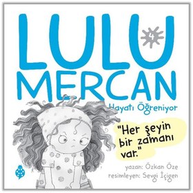 Resim Lulu Mercan Hayatı Öğreniyor-4 “Her Şeyin Bir Zamanı Var.” 