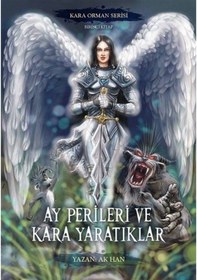 Resim Ay Perileri ve Kara Yaratıklar - Kara Orman Serisi Birinci Kitap - Ak Han - Yazarın Kendi Yayını 