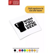 Resim Wish You Were Beer - Araç, Oto, Laptop, Duvar Uyumlu Sticker 25 20 Cm 
