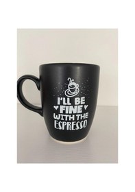 Resim I'll Be Fine With The Espresso Siyah Kupa Bardak Çok Renkli 