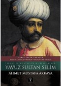 Resim Yavuz Sultan Selim (Ciltli) / Ahmet Mustafa Akkaya 9786054977802 