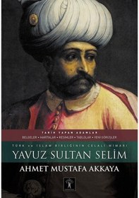 Resim Yavuz Sultan Selim (Ciltli) / Ahmet Mustafa Akkaya 9786054977802 