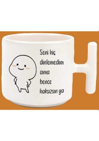Resim Seni Hiç Dinlemedim Ama Bence Haksızsın Espirili T Kulplu Latte Kupa Bardak 